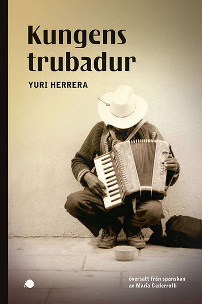 Kungens trubadur – Yuri Herrera